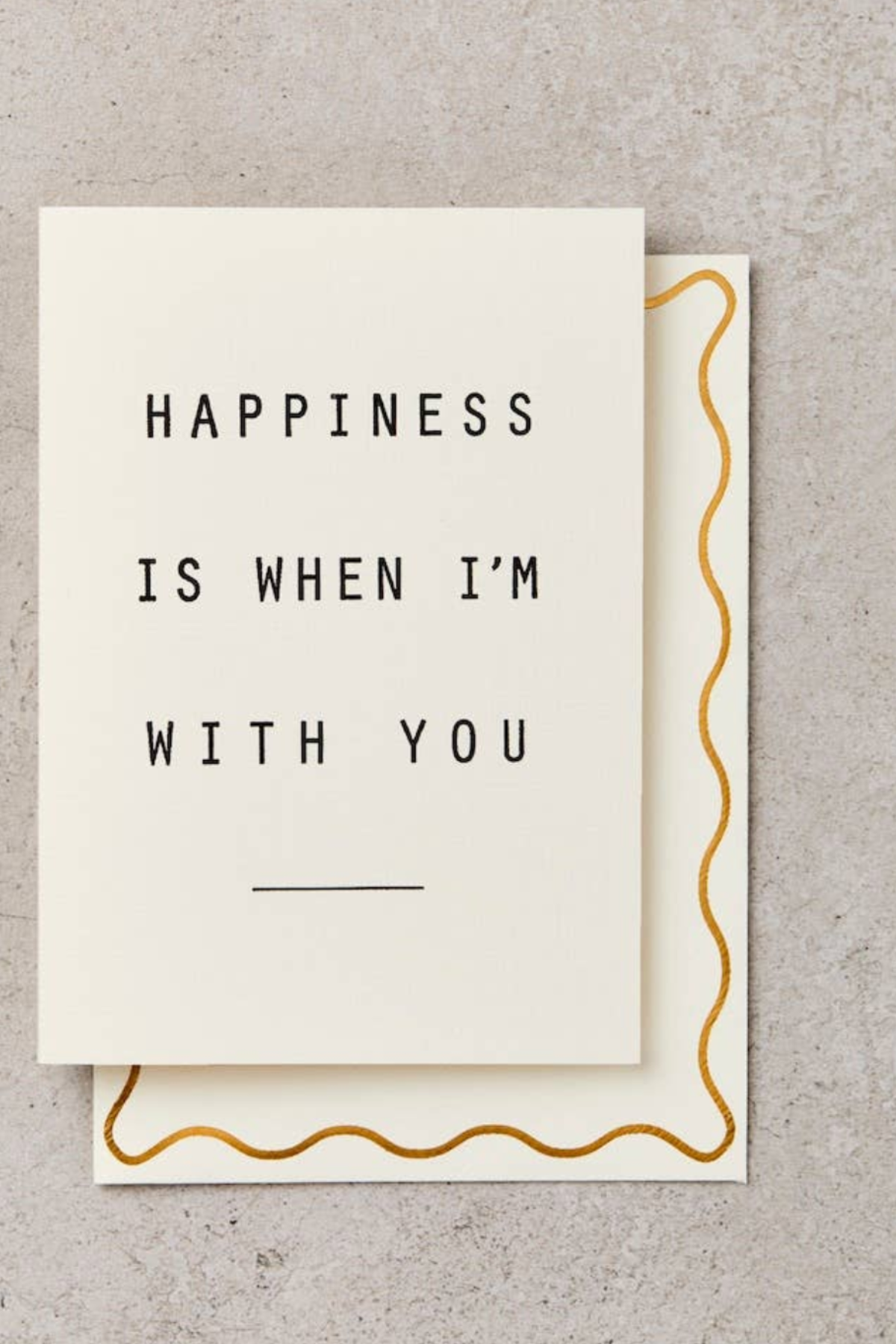 'Happiness is when I'm with you' Card