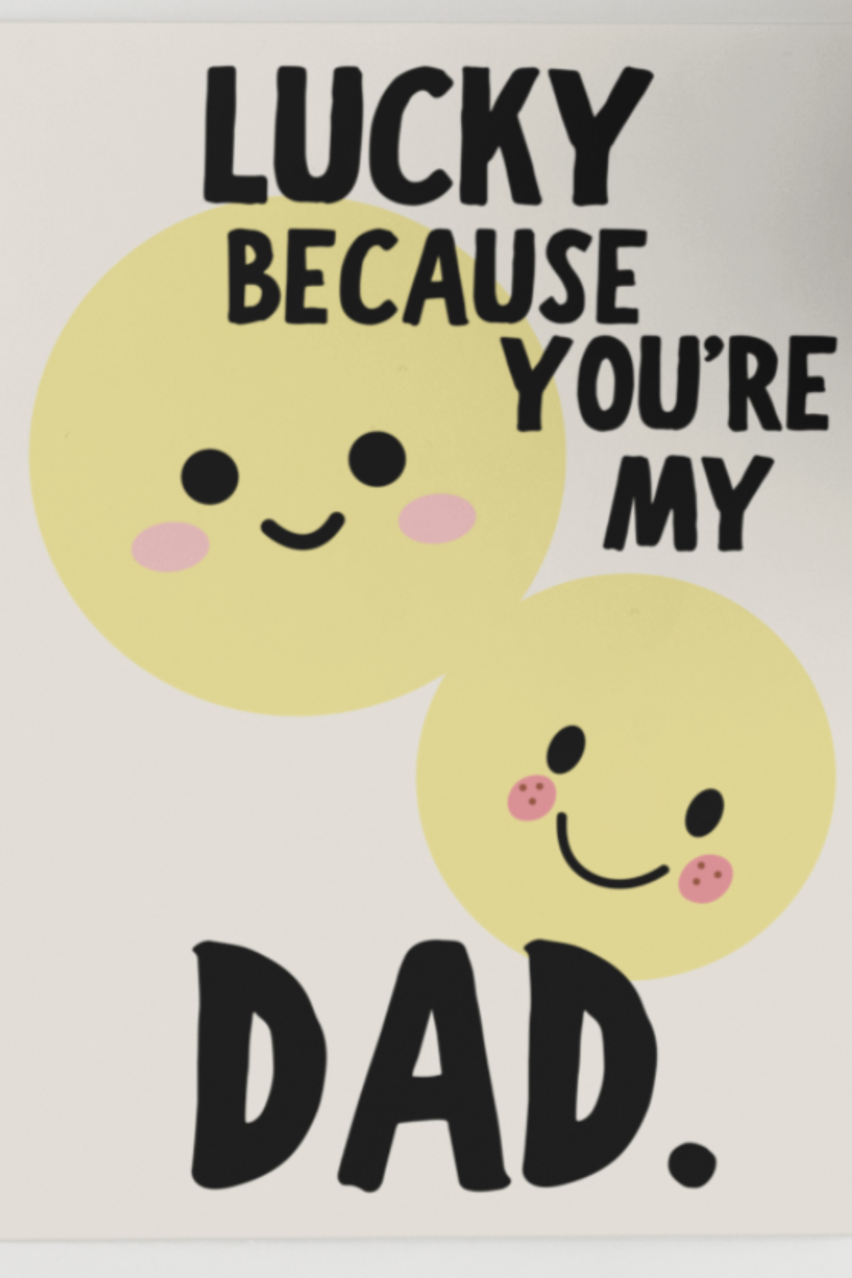 'Lucky because you're my dad' Card