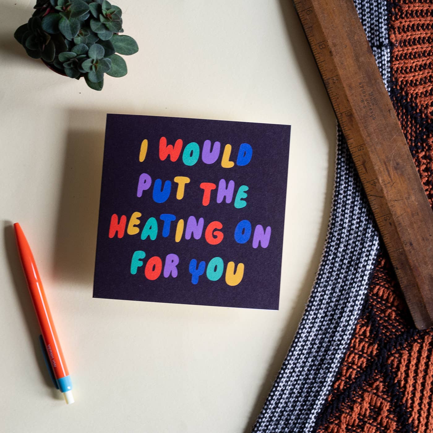 'I would put the heating on for you' Card