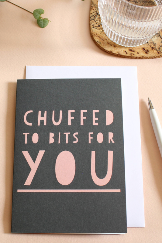 Chuffed To Bits For You Card