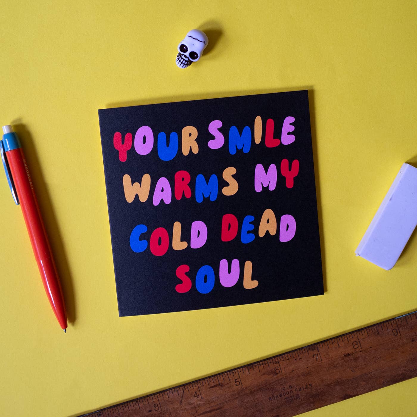 Your smile warms my cold dead soul' - Valentines Card